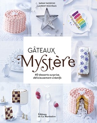Sarah Vasseghi - Gâteaux Mystère - 40 desserts surprises délicieusement créatifs.