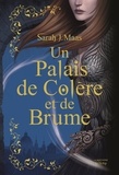 Sarah J. Maas - Un palais d'épines et de roses Tome 2 : Un Palais de colère et de brume.