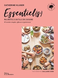 Catherine Kluger - Essentiel(s) - Ma boîte à outils en cuisine. 85 recettes simples, efficaces et généreuses.