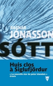 Ragnar Jónasson - Les enquêtes de Siglufjördur  : Sott.