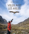 Jacques-Olivier Travers - Voler avec les aigles.