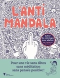 Catherine Bertrand - L'anti-mandala - Cahier de coloriages pour adultes.