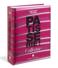 Pâtisserie !. 233 recettes - 3 500 photos. L'ultime référence  Edition collector