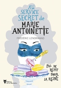 Frédéric Lenormand - Au service secret de Marie-Antoinette Tome 2 : Pas de répit pour la Reine.