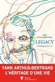 Yann Arthus-Bertrand - Legacy - L'héritage d'une vie.