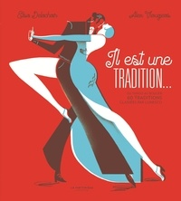 Elsa Delachair et Alex Viougeas - Il est une tradition... - Du tango au boulier 60 traditions classées par l'Unesco.