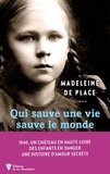 Madeleine de Place - Qui sauve une vie sauve le monde.