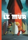 Caroline Fait et Eric Puybaret - Le Mur.