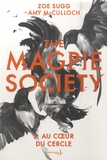 Zoe Sugg et Amy McCulloch - The Magpie Society Tome 2 : Au coeur du Cercle.