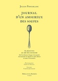 Julien Ponceblanc - Journal d'un amoureux des soupes - 60 recettes au gré des humeurs. Où l'on découvre l'usage et la manière d'accommoder les légumes les plus délicats en toutes circonstances.