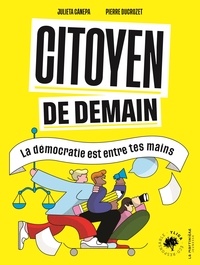 Julieta Canepa et Pierre Ducrozet - Citoyen de demain - La démocratie est entre tes mains.