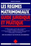 Bénédicte Desmarais et Marie-Christine Halpern - Les Regimes Matrimoniaux. Guide Juridique Et Pratique.