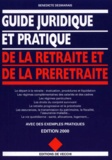 Bénédicte Desmarais - Guide Juridique Et Pratique De La Retraite Et De La Preretraite. Edition 2000.