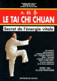 Yao-Chang Dsu et Roberto Fassi - LE TAI CHI CHUAN. - Secret de l'énergie vitale.