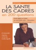 Sylvie Fontègne - La santé des cadres en 200 questions.