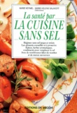 Marie-Hélène Salavert et Marie Kermel - La santé par la cuisine sans sel.