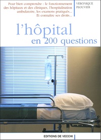 Véronique Plouvier - L'hôpital en 200 questions.