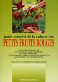 Magali Martija-Ochoa - Guide Complet De La Culture Des Petits Fruits Rouges.