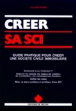 Claude Périer - Creer Sa Sci. Guide Pratique Pour Creer Une Societe Civile Immobiliere.
