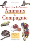 Florence Desachy - Le Grand Livre Des Rongeurs Et Des Nouveaux Animaux De Compagnie.
