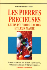 Hettie-Henriette Védrine - Pouvoirs Caches Et Magie Des Pierres Precieuses.