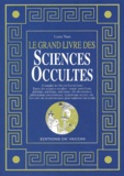 Laura Tuan - Le Grand Livre Des Sciences Occultes. Magie, Astrologie, Divination, Les Clefs De La Connaissance Pour La Maitrise De Son Destin.