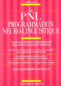 Gérard Douat - La Pnl Programmation Neuro-Linguistique. Pour Acceder Aux Ressources Qui Sont En Chacun De Nous.