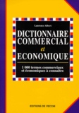 Laurence Albert - Dictionnaire Commercial Et Economique. 1000 Termes Commerciaux Et Economiques, Guide Pratique.