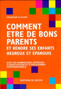 Louise Weiss - Comment Etre De Bons Parents. Et Rendre Ses Enfants Heureux Et Epanouis.