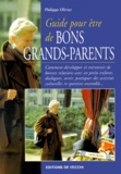 Philippe Olivier - Guide Pour Etre De Bons Grands-Parents.