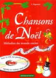 C Regazzoni - Chansons de Noël - Mélodies du monde entier. 1 CD audio