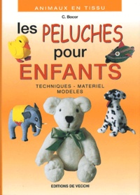 C Bocor - Les Peluches Pour Enfants. Techniques, Materiel, Modeles.