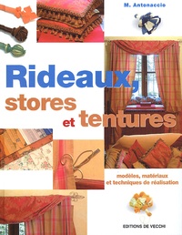 M Antonaccio - Rideaux, Stores Et Tentures. Modeles, Materiaux Et Techniques De Realisation.