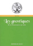 Denis Bon - Les Gnostiques. De La Connaissance Au Salut.
