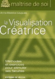 Anne-Béatrice Leygues - La Visualisation Creatrice.