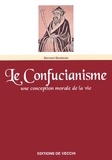 Bernard Baudouin - Le Confucianisme. Une Conception Morale De La Vie.