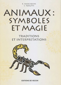 S Tonutti et Roberto Marchesini - Animaux : Symboles et magie - Traditions et interprétations.