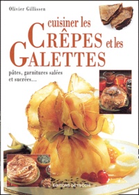 Olivier Gillissen - Cuisiner les Crêpes et les Galettes.