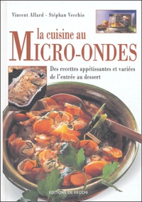 Vincent Allard et Stéphan Vecchio - La cuisine au micro-ondes.