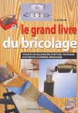 C Di Nardo - Le grand livre du bricolage - Travaux de maçonnerie, peinture, tapisserie, électricité, plomberie, menuiserie.