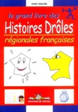 André Delaville - Le grand livre des histoire drôles régionales françaises.
