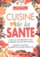 Marie-Hélène Salavert et Marie Kermel - Cuisine De La Sante.