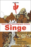 Bit-Na Pô - Votre Signe Astrologique Chinois 2002 : Singe.