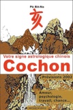 Bit-Na Pô - Votre Signe Astrologique Chinois 2002 : Cochon.