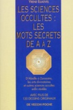 Yrene Ellkevel - Les Sciences Occultes : Les Mots Secrets De A A Z.