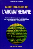 Pierrick Le Louarn - Guide Pratique De L'Aromatherapie. Tome 2, Comment Retrouver Et Conserver Une Bonne Sante Grace Aux Essences Et Aux Huiles Essentielles.