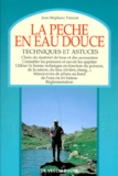 Jean-Stéphane Vincent - La Peche En Eau Douce. Techniques Et Conseils.