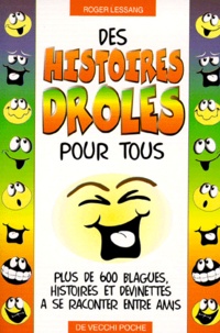 Roger Lessang - Des Histoires Droles Pour Tous. Plus De 600 Blagues, Histoires Et Devinettes A Se Raconter Entre Amis..