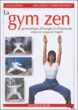 Jean-Paul Maillet - La gym zen - Gymnastique d'énergie et d'harmonie entre le corps et l'esprit.
