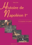 Philippe Valode - Histoire de Napoléon Ier - Un empereur européen.